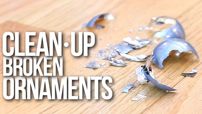 12 Days of Clean: Safe & Quick Broken Ornament Clean-Up